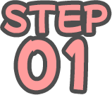 STEP 01